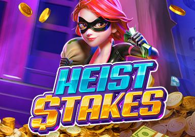 Heist  Stakes